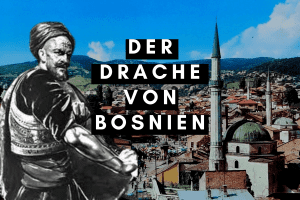 Der Drache von Bosnien: Husein-kapetan Gradaščević
